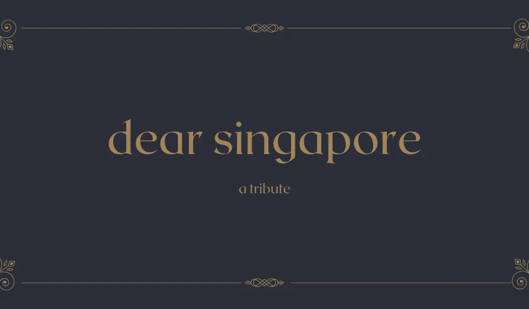 Dear Singapore,